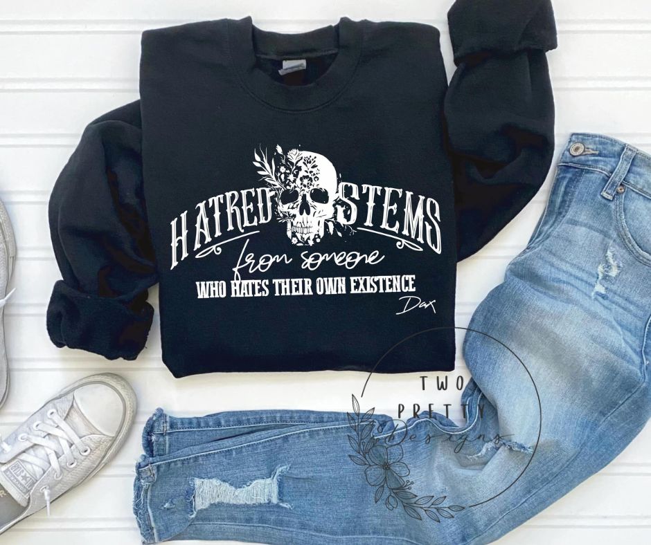 Hatred Stems Sweatshirt