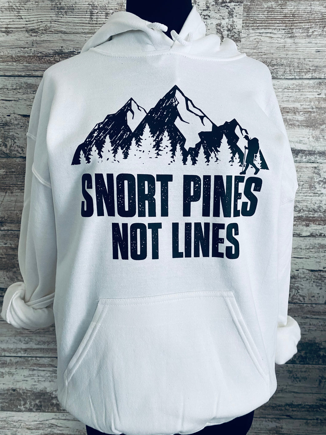 Snort Pines Not Lines Hoodie