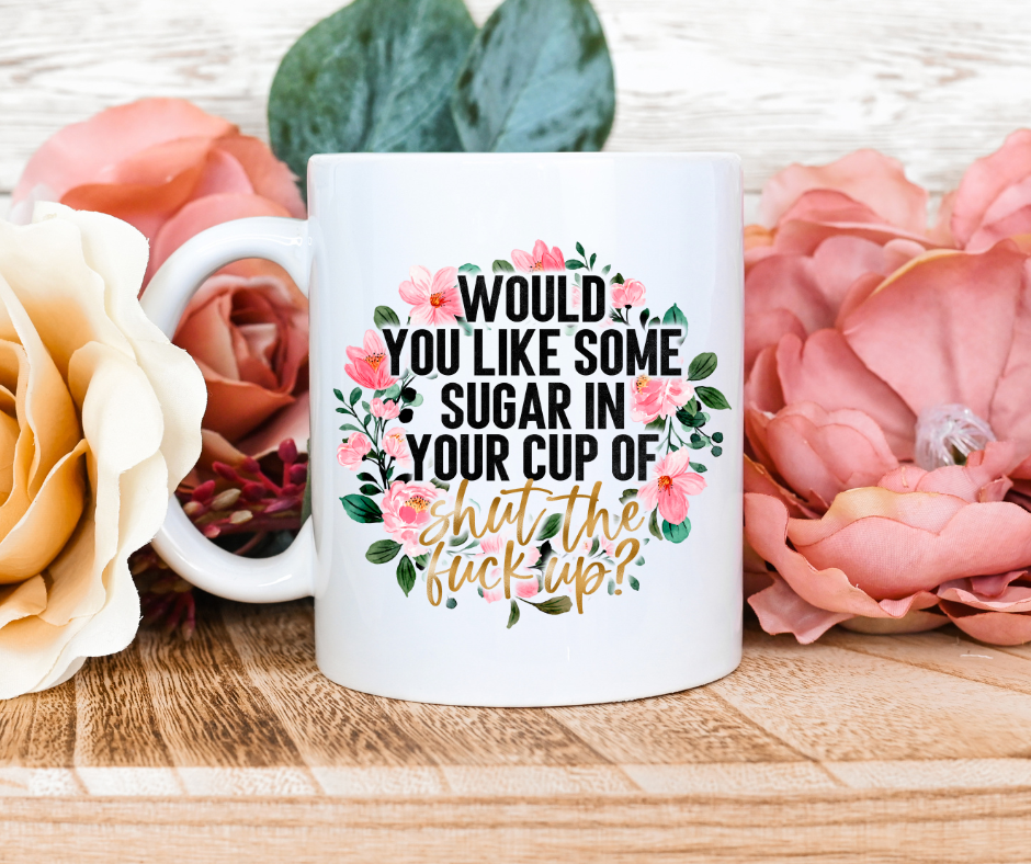 Would You Like Some Sugar Coffee Mug