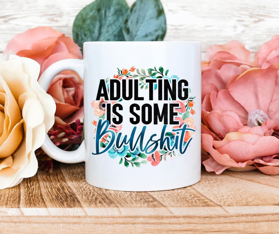 Adulting Is Some Bullshit Coffee Mug