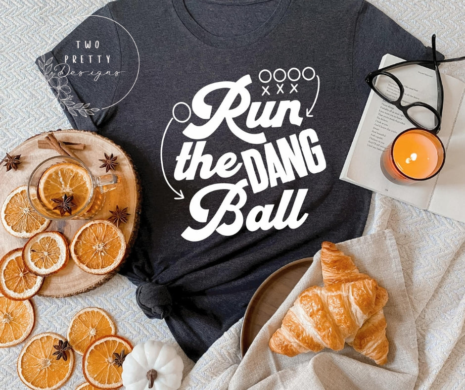 Run The Dang Ball Tee