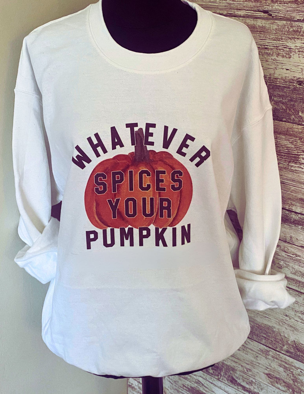 Whatever Spices Your Pumpkin Sweatshirt