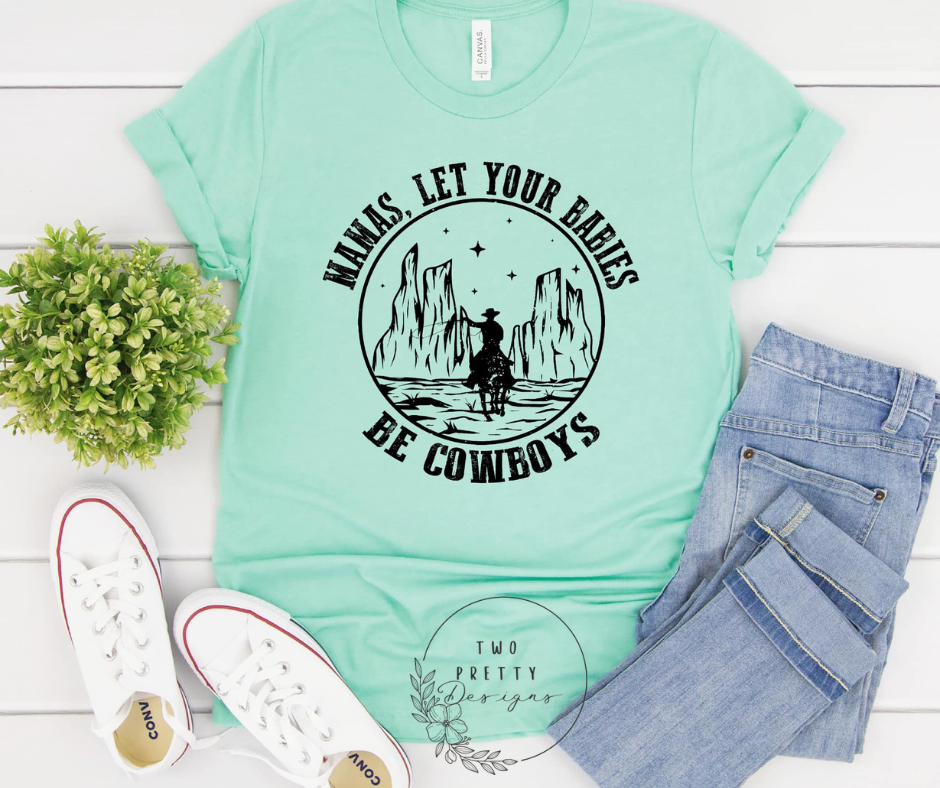 Mama, Let Your Babies Be Cowboys Tee